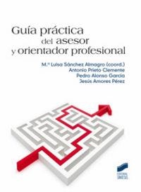 GUÍA PRÁCTICA DEL ASESOR Y ORIENTADOR PROFESIONAL | 9788497567244 | SÁNCHEZ ALMAGRO, MARÍA LUISA