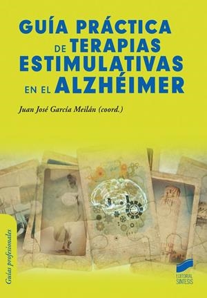 GUÍA PRÁCTICA DE TERAPIAS ESTIMULATIVAS EN EL ALZHÉIMER | 9788490770849 | GARCÍA MEILÁN, JUAN JOSÉ