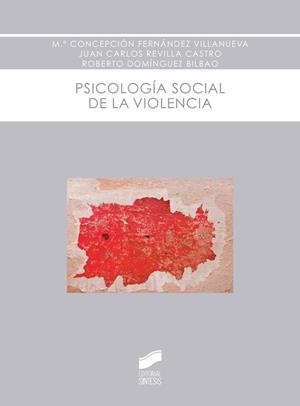 PSICOLOGÍA SOCIAL DE LA VIOLENCIA | 9788490772027 | FERNÁNDEZ VILLANUEVA, MARÍA CONCEPCIÓN / REVILLA CASTRO, JUAN CARLOS / DOMÍNGUEZ BILBAO, ROBERTO