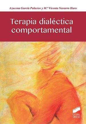 TERAPIA DIALÉCTICA COMPORTAMENTAL | 9788490774021 | GARCÍA PALACIOS, AZUCENA / NAVARRO HARO, Mª VICENTA
