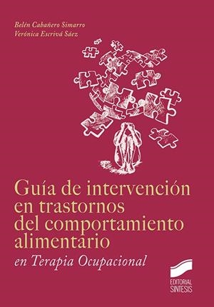 GUÍA DE INTERVENCIÓN EN TRASTORNOS DEL COMPORTAMIENTO ALIMENTARIO EN TERAPIA OCUPACIONAL | 9788490774373 | CABAÑERO SIMARRO, BELÉN / ESCRIVÁ SÁEZ, VERÓNICA