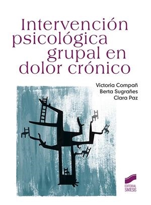 INTERVENCIÓN PSICOLÓGICA GRUPAL EN DOLOR CRÓNICO | 9788490774571 | COMPAÑ FELIPE, MARIA VICTORIA / SUGRAÑES COCA, BERTA / PAZ ESPINOZA, CLARA PATRICIA