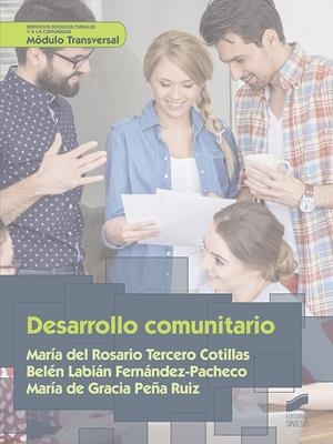 DESARROLLO COMUNITARIO | 9788491710318 | TERCERO COTILLAS, MARÍA DEL ROSARIO / LABIÁN FERNÁNDEZ-PACHECO, BELÉN / PEÑA RUIZ, MARÍA DE GRACIA