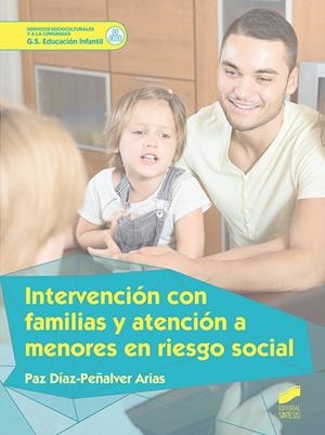 INTERVENCIÓN CON FAMILIAS Y ATENCIÓN A MENORES EN RIESGO SOCIAL | 9788491710325 | DÍAZ-PEÑALVER ARIAS, PAZ