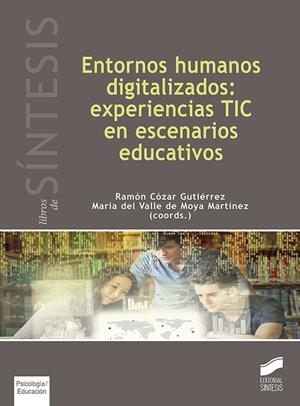 ENTORNOS HUMANOS DIGITALIZADOS: EXPERIENCIAS TIC EN ESCENARIOS EDUCATIVOS | 9788490774632