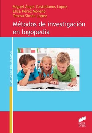 MÉTODOS DE INVESTIGACIÓN EN LOGOPEDIA | 9788491711131 | CASTELLANOS LÓPEZ, MIGUEL ÁNGEL / PÉREZ MORENO, ELISA / SIMÓN LÓPEZ, TERESA
