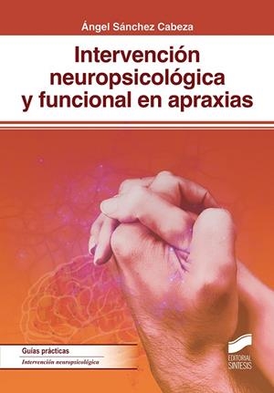 INTERVENCIÓN NEUROPSICOLÓGICA Y FUNCIONAL EN APRAXIAS | 9788491711810 | SÁNCHEZ CABEZA, ÁNGEL