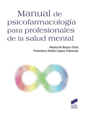 MANUAL DE PSICOFARMACOLOGÍA PARA PROFESIONALES DE LA SALUD MENTAL | 9788491712176 | BRAVO ORTIZ, MARÍA FE / LÓPEZ CÁNOVAS, FRANCISCO JAVIER