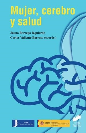 MUJER, CEREBRO Y SALUD | 9788491712381 | BORREGO IZQUIERDO, JUANA / VALIENTE BARROSO, CARLOS