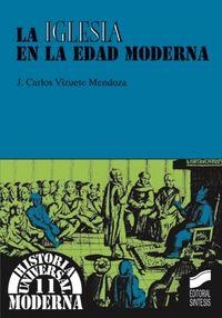 IGLESIA EN LA EDAD MODERNA, LA | 9788477387961 | VIZUETE MENDOZA, J. CARLOS