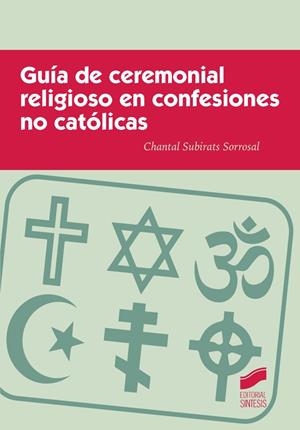 GUÍA DE CEREMONIAL RELIGIOSO EN CONFESIONES NO CATÓLICAS | 9788490773277 | SUBIRATS SORROSAL, CHANTAL