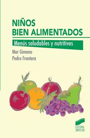 NIÑOS BIEN ALIMENTADOS | 9788490771570 | FRONTERA IZQUIERDO, PEDRO / GIMENO FRONTERA, MARÍA DEL MAR DOLORES