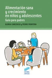 ALIMENTACIÓN SANA Y CRECIMIENTO EN NIÑOS Y ADOLESCENTES | 9788497565028 | CABEZUELO HUERTA, GLORIA / FRONTERA IZQUIERDO, PEDRO