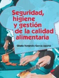 SEGURIDAD, HIGIENE Y GESTIÓN DE LA CALIDAD ALIMENTARIA (2.ª EDICIÓN ACTUALIZADA) | 9788490770092 | FERRANDIS-GARCÍA APARISI, GLORIA