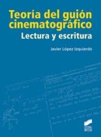 TEORÍA DEL GUIÓN CINEMATOGRÁFICO | 9788497566520 | LÓPEZ IZQUIERDO, JAVIER