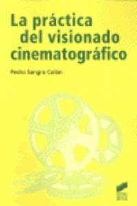 PRÁCTICA DEL VISIONADO CINEMATOGRÁFICO, LA | 9788497567763 | SANGRO COLÓN, PEDRO