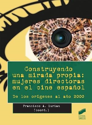 CONSTRUYENDO UNA MIRADA PROPIA : MUJERES DIRECTORAS EN EL CINE ESPAÑOL | 9788490771068