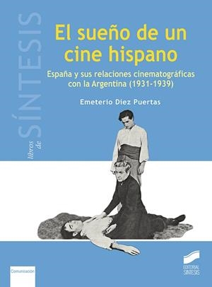 SUEÑO DE UN CINE HISPANO, EL | 9788491710110 | DÍAZ PUERTAS, EMETERIO
