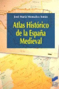 ATLAS HISTÓRICO DE LA ESPAÑA MEDIEVAL | 9788497566681 | MONSALVO ANTÓN, JOSÉ MARÍA