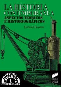 HISTORIA CONTEMPORÁNEA, ASPECTOS TEÓRICOS E HISTORIOGRÁFICOS, LA | 9788477387862 | PASAMAR ALZURIA, GONZALO