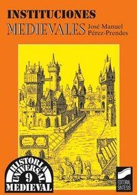 INSTITUCIONES MEDIEVALES | 9788477384632 | PÉREZ-PRENDES Y MUÑOZ DE ARRACO, JOSÉ MANUEL