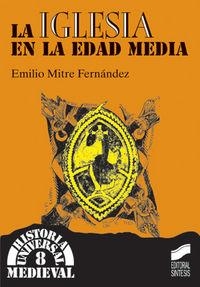 IGLESIA EN LA EDAD MEDIA, LA | 9788497561136 | MITRE FERNÁNDEZ, EMILIO