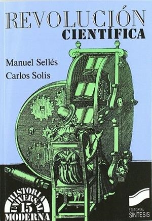 REVOLUCIÓN CIENTÍFICA, LA | 9788477381266 | SELLÉS GARCÍA, MANUEL A. / SOLÍS, C.