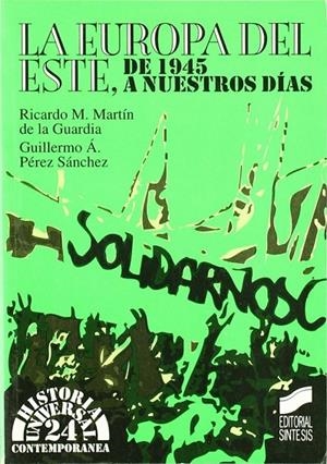 EUROPA DEL ESTE DE 1945 HASTA NUESTROS DÍAS, LA | 9788477383000 | MARTÍN DE LA GUARDIA, RICARDO M. / PÉREZ SÁNCHEZ, GUILLERMO ÁNGEL