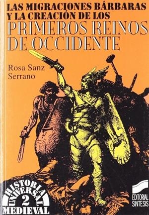 MIGRACIONES BÁRBARAS Y LA CREACIÓN DE LOS PRIMEROS REINOS DE OCCIDENTE, LAS | 9788477383284 | SANZ SERRANO, ROSA