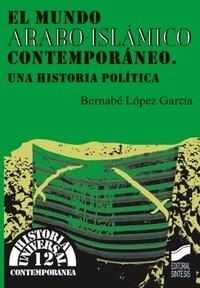 MUNDO ÁRABO-ISLÁMICO CONTEMPORÁNEO, EL | 9788477384885 | LÓPEZ GARCÍA, BERNABÉ
