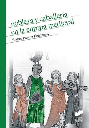 NOBLEZA Y CABALLERÍA EN LA EUROPA MEDIEVAL | 9788491710554 | PASCUA ECHEGARAY, ESTHER