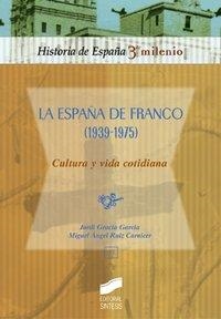 ESPAÑA DE FRANCO (1939-1975), CULTURA Y VIDA COTIDIANA, LA | 9788477389170 | GRACIA, JORDI / RUIZ CARNICER, MIGUEL ÁNGEL