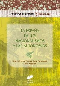 ESPAÑA DE LOS NACIONALISMOS Y LAS AUTONOMÍAS, LA | 9788477389187 | GRANJA SAINZ, JOSÉ LUIS DE LA / BERAMENDI, JUSTO / ANGUERA, PERE