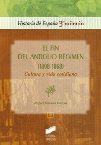 FIN DEL ANTIGUO RÉGIMEN (1808-1868). CULTURA Y VIDA COTIDIANA | 9788477389149 | SERRANO GARCÍA, RAFAEL