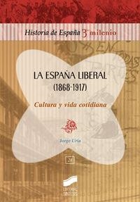 ESPAÑA LIBERAL (1868-1917), LA | 9788497565745 | URÍA, JORGE