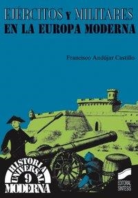 EJÉRCITOS Y MILITARES EN LA EUROPA MODERNA | 9788477387046 | ANDÚJAR CASTILLO, FRANCISCO