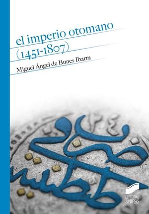 IMPERIO OTOMANO (1451-1807), EL | 9788490772270 | DE BUNES IBARRA, MIGUEL ÁNGEL