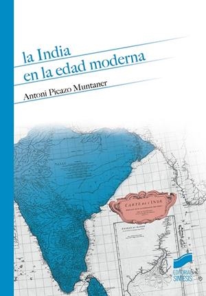 INDIA EN LA EDAD MODERNA, LA | 9788490774076 | PICAZO MUNTANER, ANTONI