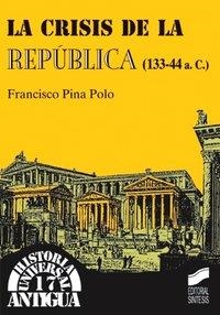 CRISIS DE LA REPÚBLICA (133-44 A.C.), LA | 9788477386735 | PINA POLO, FRANCISCO