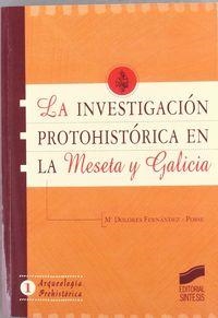 INVESTIGACIÓN PROTOHISTÓRICA EN LA MESETA Y GALICIA | 9788477385820 | FERNÁNDEZ POSE, MARÍA DOLORES