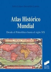 ATLAS HISTÓRICO MUNDIAL. DESDE EL PALEOLÍTICO HASTA EL SIGLO XX | 9788477387619 | LÓPEZ-DAVALILLO LARREA, JULIO