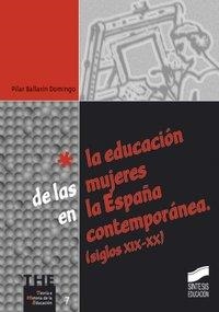 EDUCACIÓN DE LAS MUJERES EN LA ESPAÑA CONTEMPORÁNEA (SIGLOS XIX-XX), LA | 9788477388647 | BALLARÍN DOMINGO, PILAR