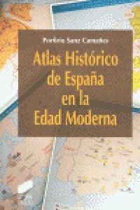 ATLAS HISTÓRICO DE ESPAÑA EN LA EDAD MODERNA | 9788497565226 | SANZ CAMAÑES, PORFIRIO