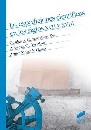 EXPEDICIONES CIENTÍFICAS EN LOS SIGLOS XVII Y XVIII, LAS | 9788490772799 | CARRASCO GONZÁLEZ, GUADALUPE / GULLÓN ABAO, ALBERTO JOSÉ / MORGADO GARCÍA, ARTURO JESÚS