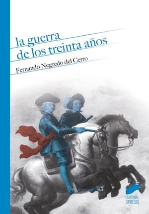 GUERRA DE LOS TREINTA AÑOS, LA | 9788490772782 | NEGREDO DEL CERRO, FERNANDO