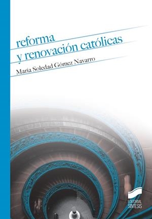 REFORMA Y RENOVACIÓN CATÓLICAS | 9788490772805 | GÓMEZ NAVARRO, Mª SOLEDAD