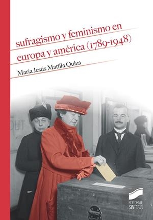 SUFRAGISMO Y FEMINISMO EN EUROPA Y AMÉRICA (1789-1948) | 9788491711988 | MATILLA QUIZA, MARÍA JESÚS