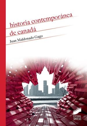 HISTORIA CONTEMPORÁNEA DE CANADÁ | 9788491712022 | MALDONADO GAGO, JUAN