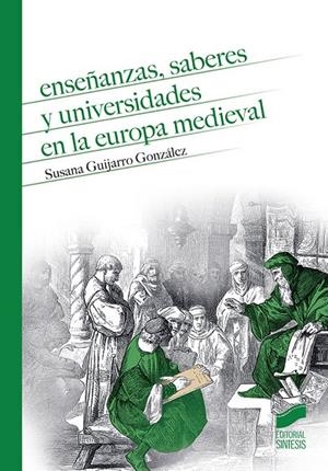 ENSEÑANZAS, SABERES Y UNIVERSIDADES EN LA EUROPA MEDIEVAL | 9788491712428 | GUIJARRO GONZÁLEZ, SUSANA