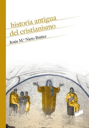 HISTORIA ANTIGUA DEL CRISTIANISMO | 9788491713142 | NIETO IBAÑEZ, JESÚS Mª
